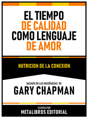 cover image of El Tiempo De Calidad Como Lenguaje Del Amor--Basado En Las Enseñanzas De Gary Chapman